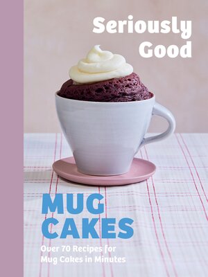 cover image of Seriously Good Mug Cakes